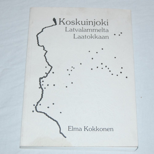 Elma Kokkonen Koskuinjoki - Latvalammelta Laatokkaan